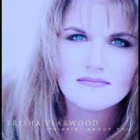 Trisha Yearwood - Thinkin' About You